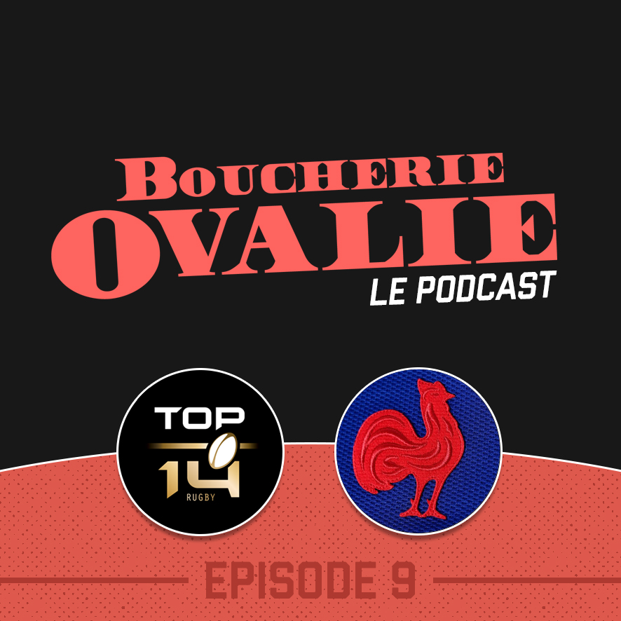 Boucherie Ovalie, le podcast : Episode 9 – Bilan de la saison de Top 14 & la liste des 42